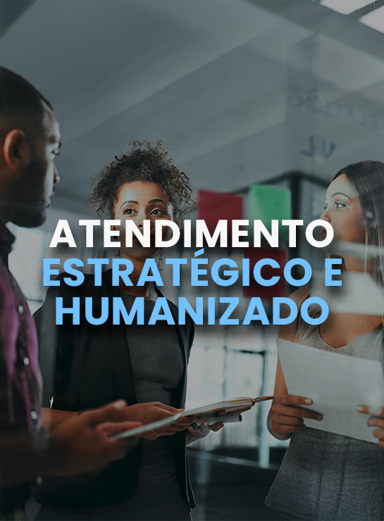atendimento estratégico e humanizado